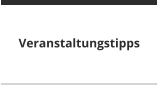 Veranstaltungstipps